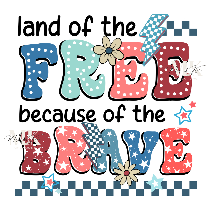 Land of the Free Because of the Brave DTF TRANSFER