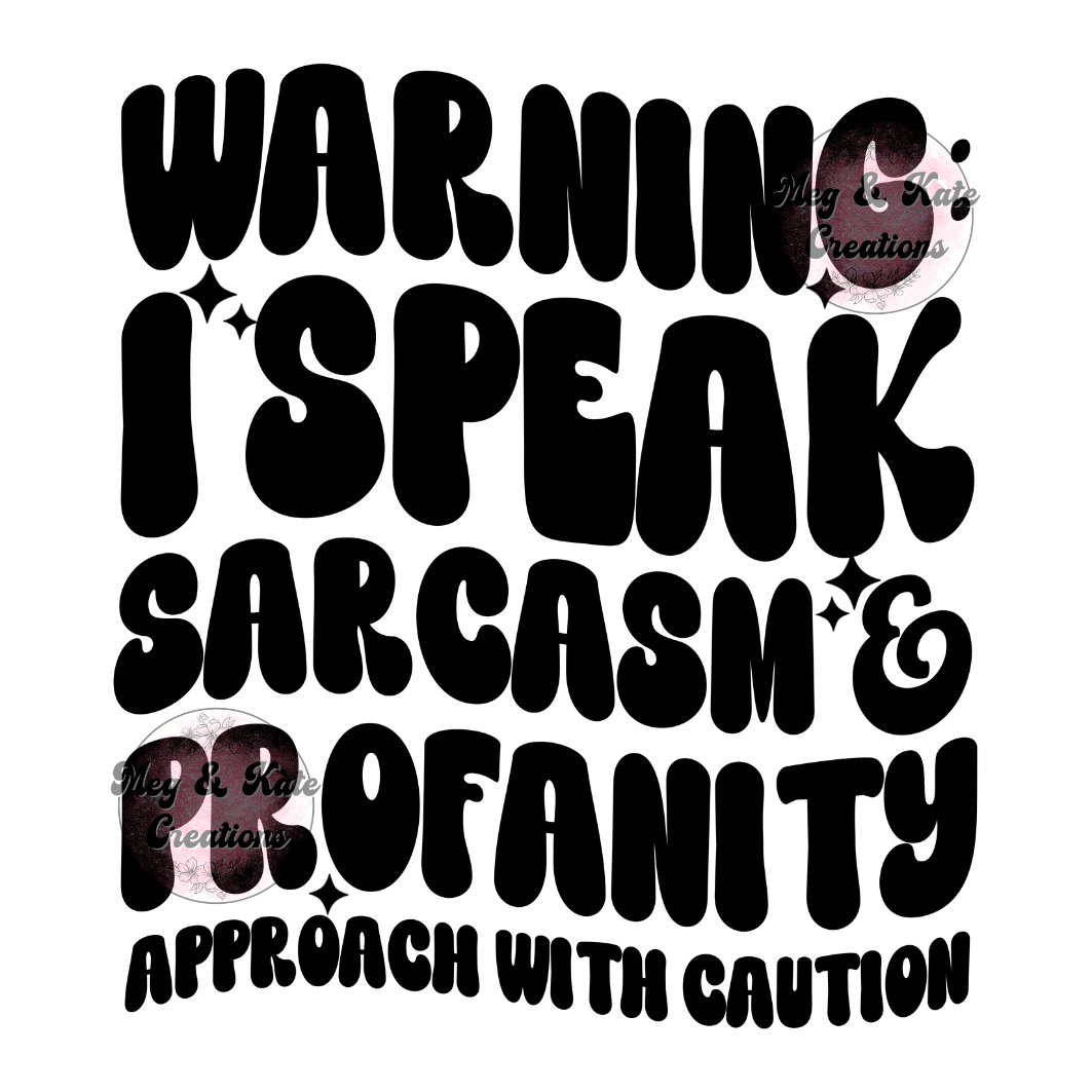 Warning I Speak Sarcasm & Profanity DTF TRANSFER