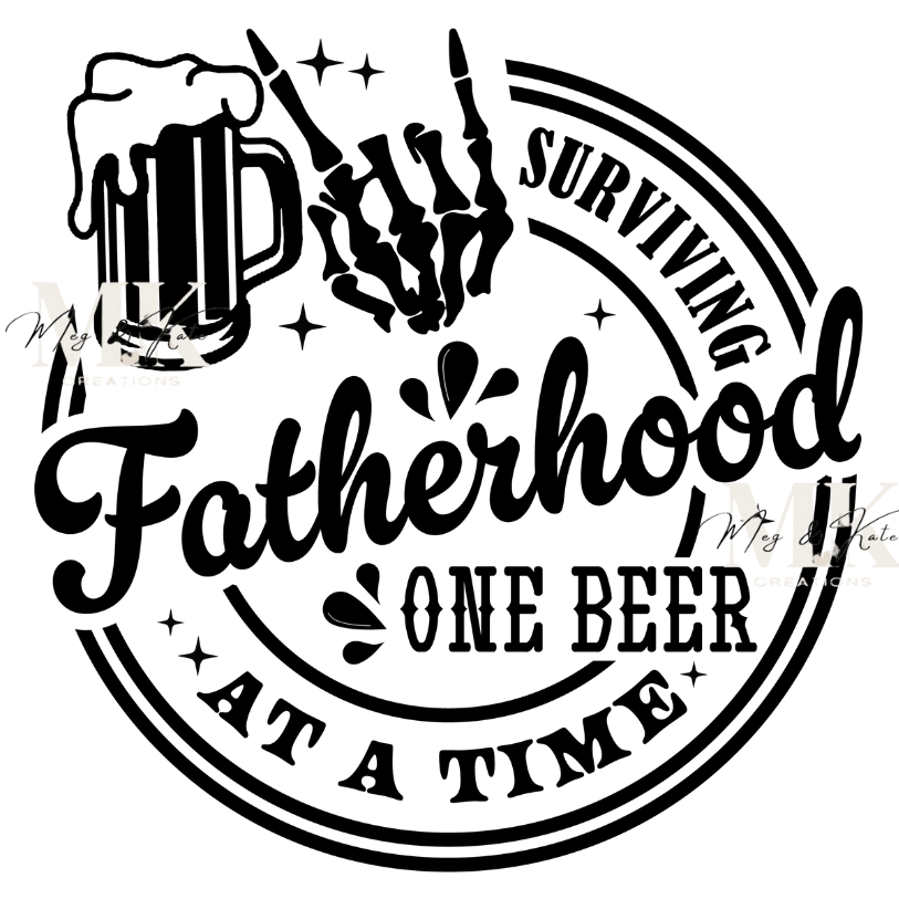 Surviving Fatherhood One Beer at a Time DTF TRANSFER