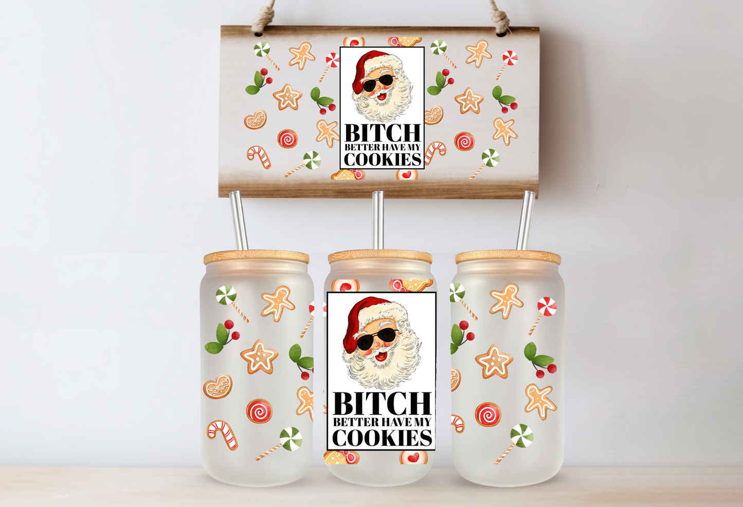 Bitch Better Have My Cookies Libby Glass