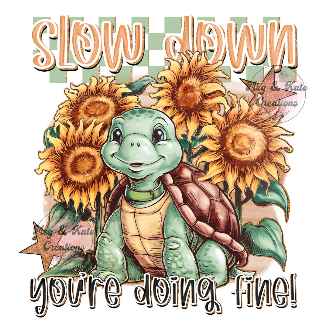 Slow Down You're Doing Fine DTF TRANSFER