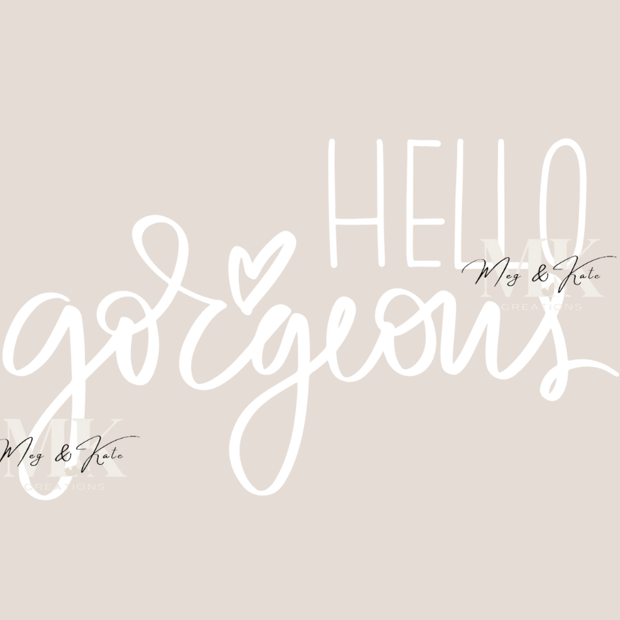 Hello Gorgeous DTF TRANSFER