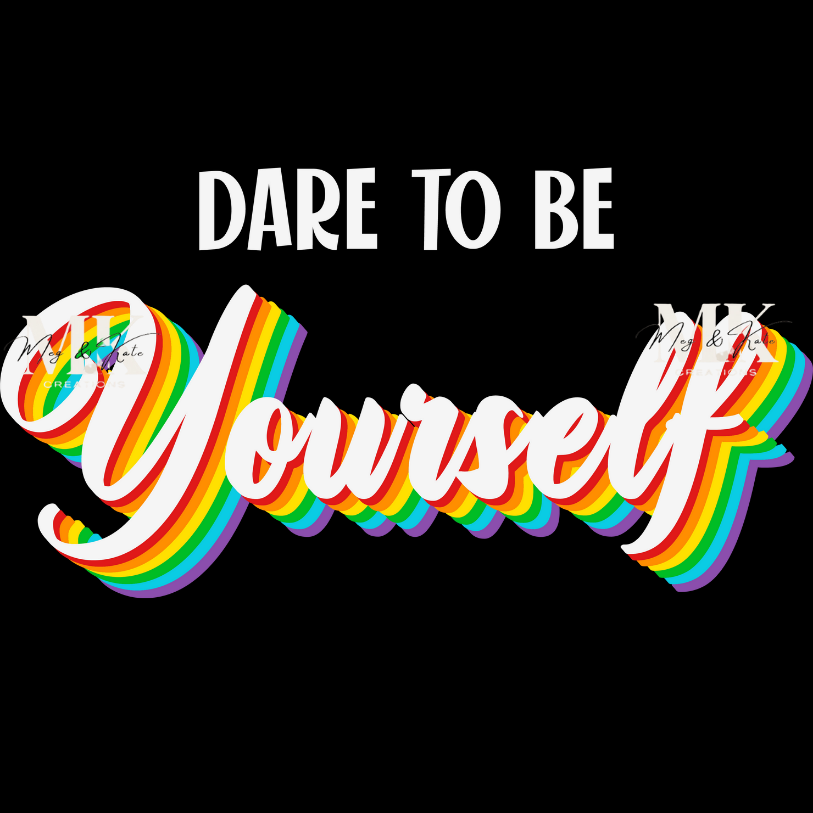 Dare To Be Yourself DTF TRANSFER