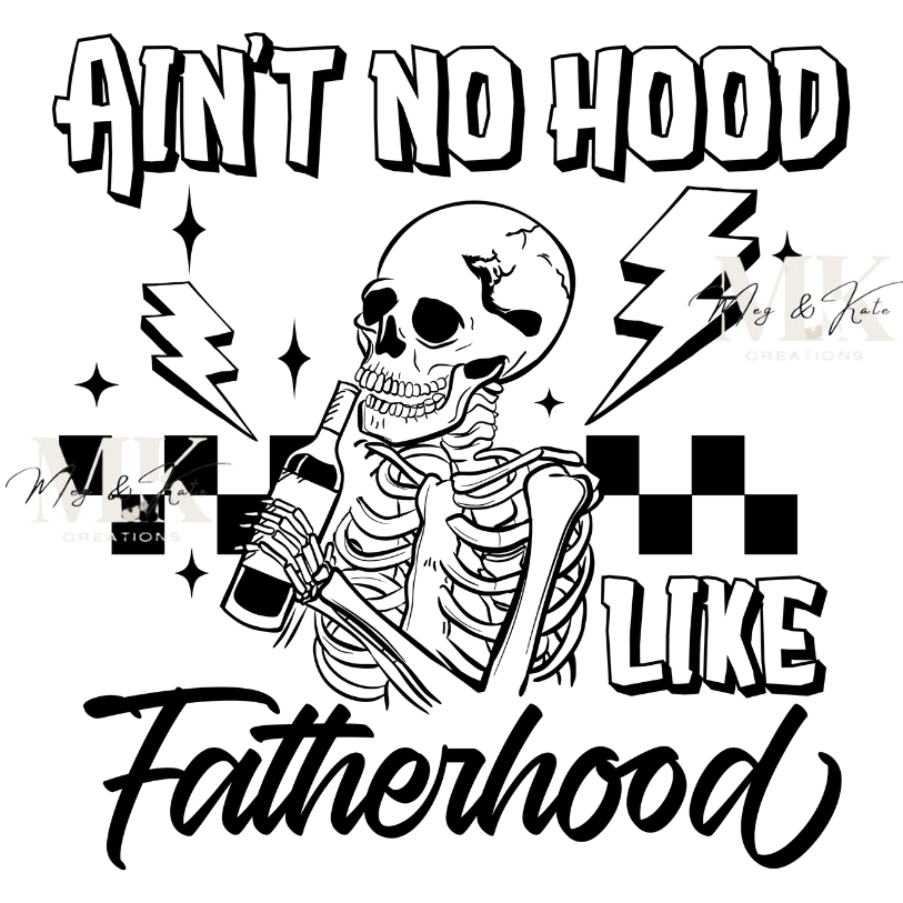 Ain't No Hood Like Fatherhood DTF TRANSFER