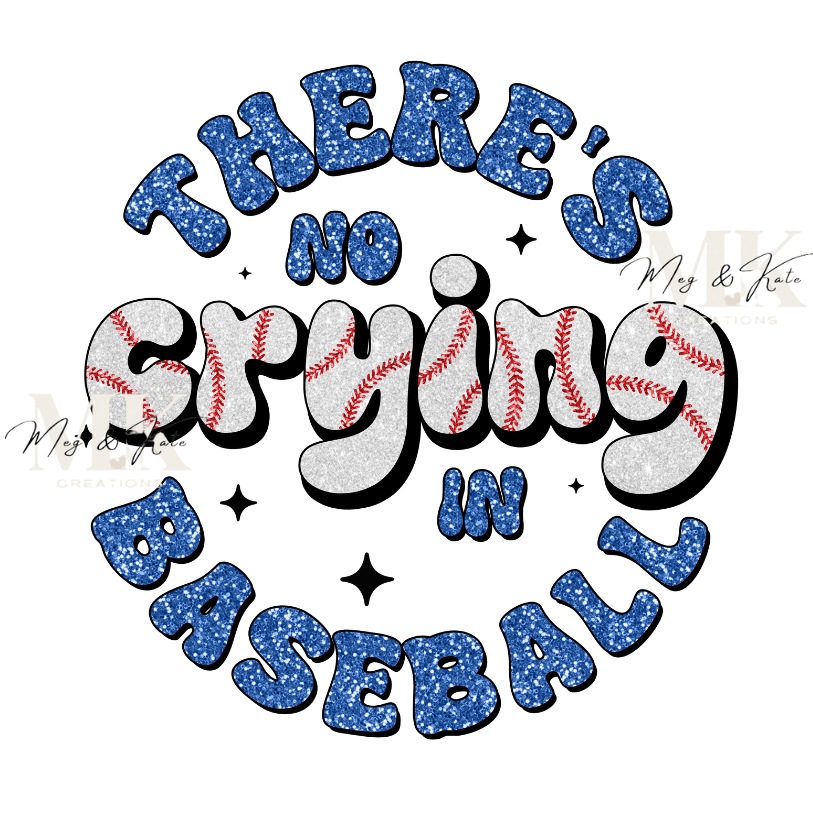 There's No Crying IN Baseball FAUX GLITTER DTF TRANSFER