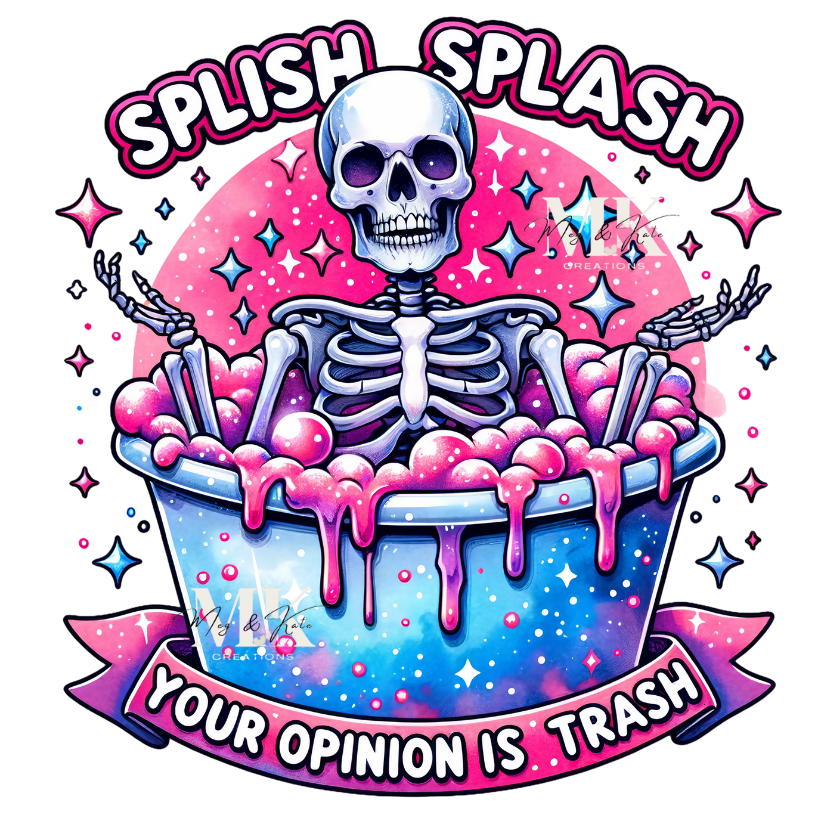 Splish Splash Your Opinion is Trash DTF TRANSFER
