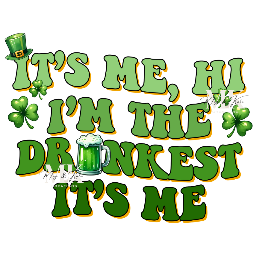 It's Me, Hi, I'm the Drunkest It's Me DTF TRANSFER