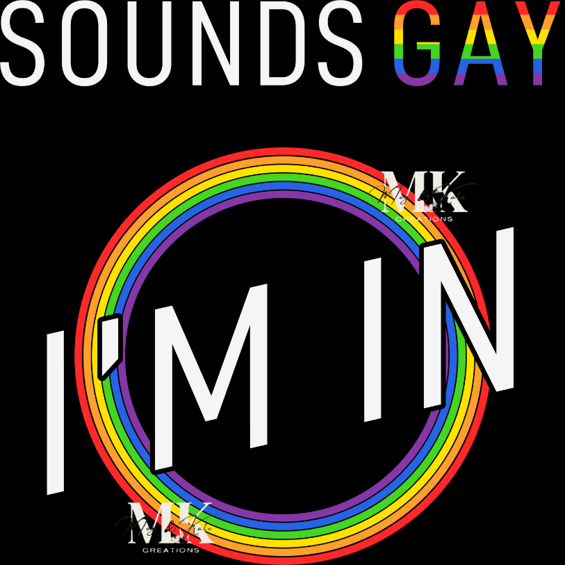 Sounds Gay I'm In DTF TRANSFER