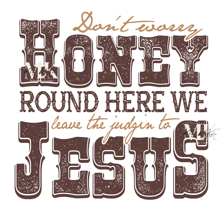 Don't Worry Honey DTF TRANSFER