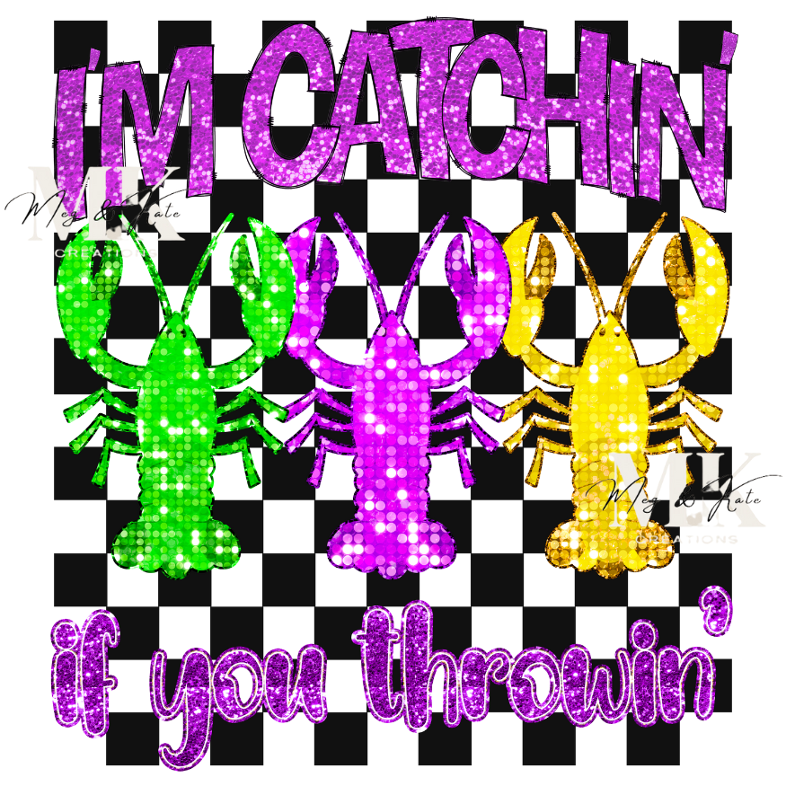 I'm Catchin if You Throwin DTF TRANSFER