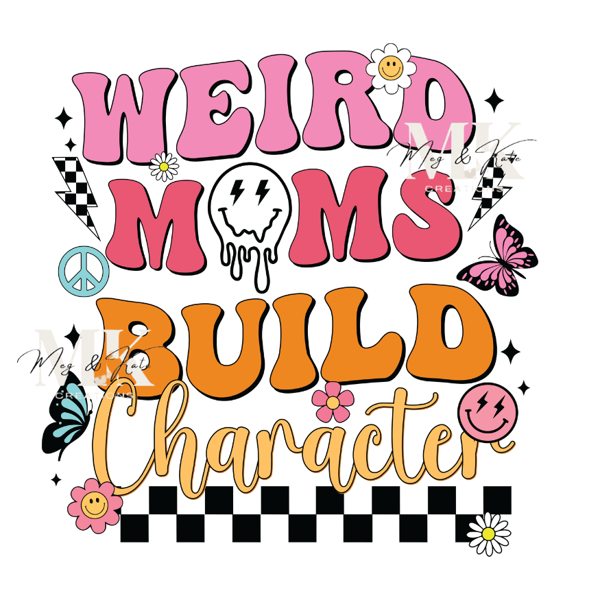 Weird Moms Build Character DTF TRANSFER