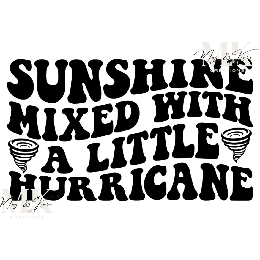 Sunshine Mixed With A Little Hurricane DTF TRANSFER
