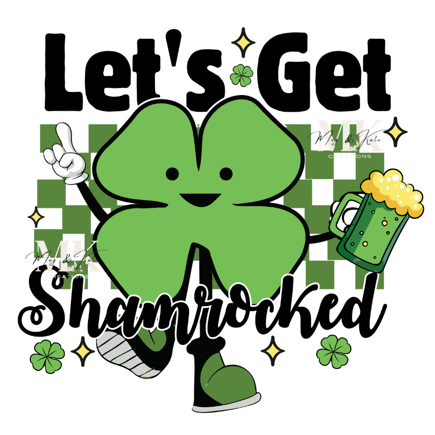 Let's Get Shamrocked DTF TRANSFER