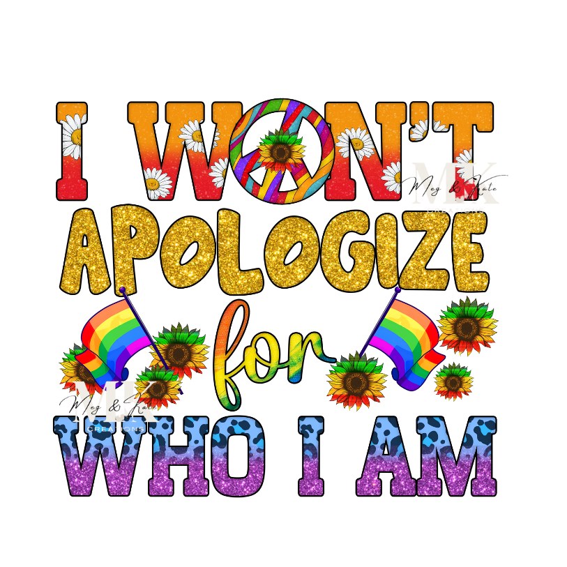 I Won't Apologize for Who I Am DTF TRANSFER