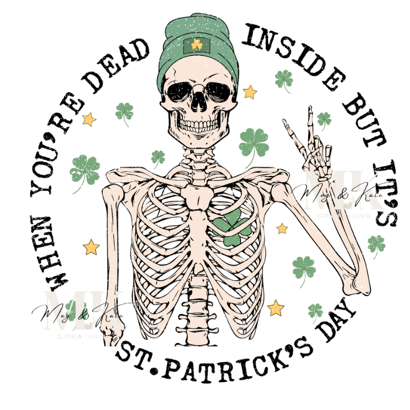 When You're Dead Inside But It's St. Patricks Day DTF TRANSFER