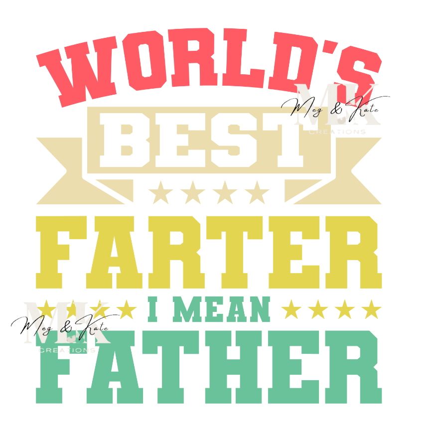 World's Best Farter I Mean Father DTF TRANSFER