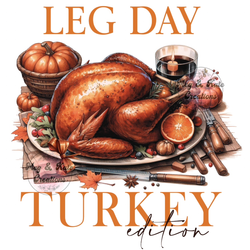 Leg Day Turkey Edition DTF TRANSFER