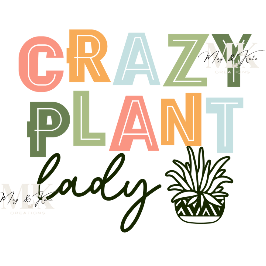 Crazy Plant Lady DTF TRANSFER