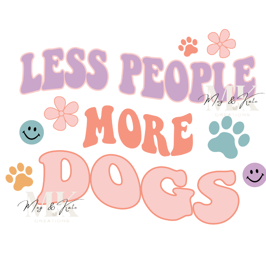 Less People More Dogs DTF TRANSFER