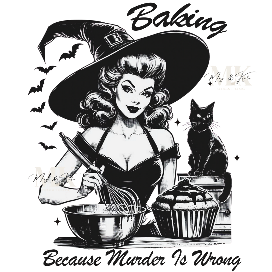 Baking Because Murder is Wrong DTF TRANSFER