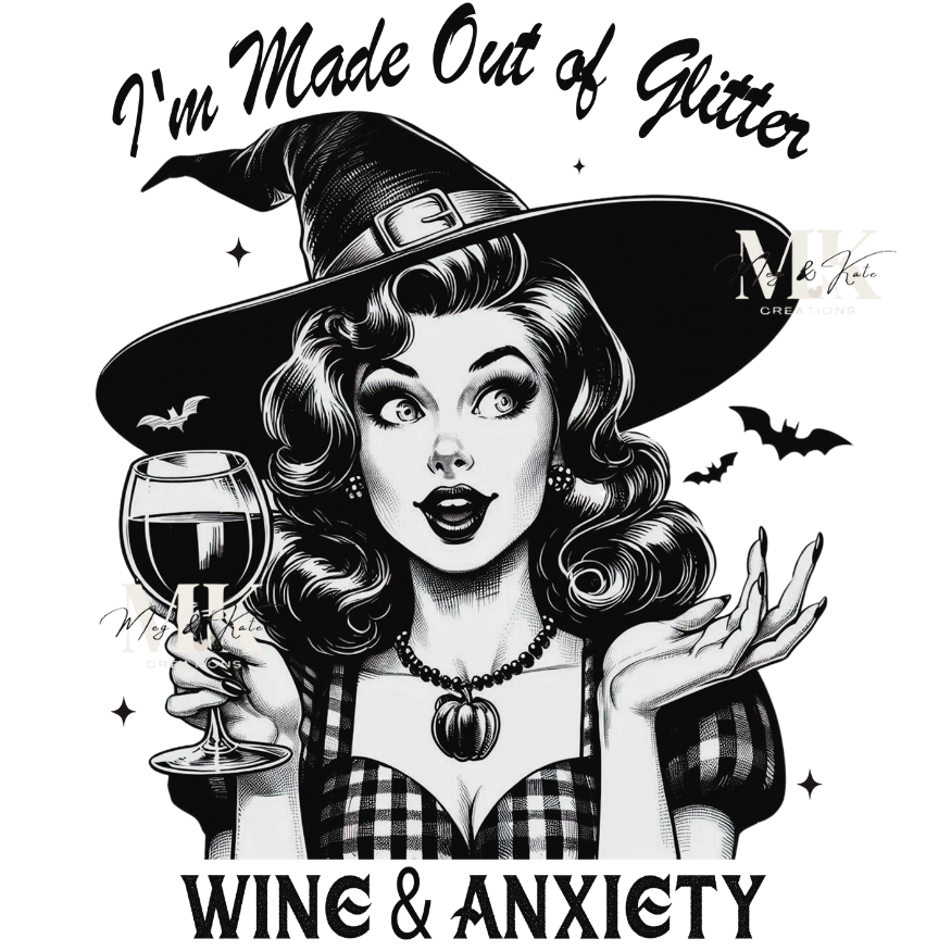 I'm Made Out of Glitter Wine & Anxiety DTF TRANSFER