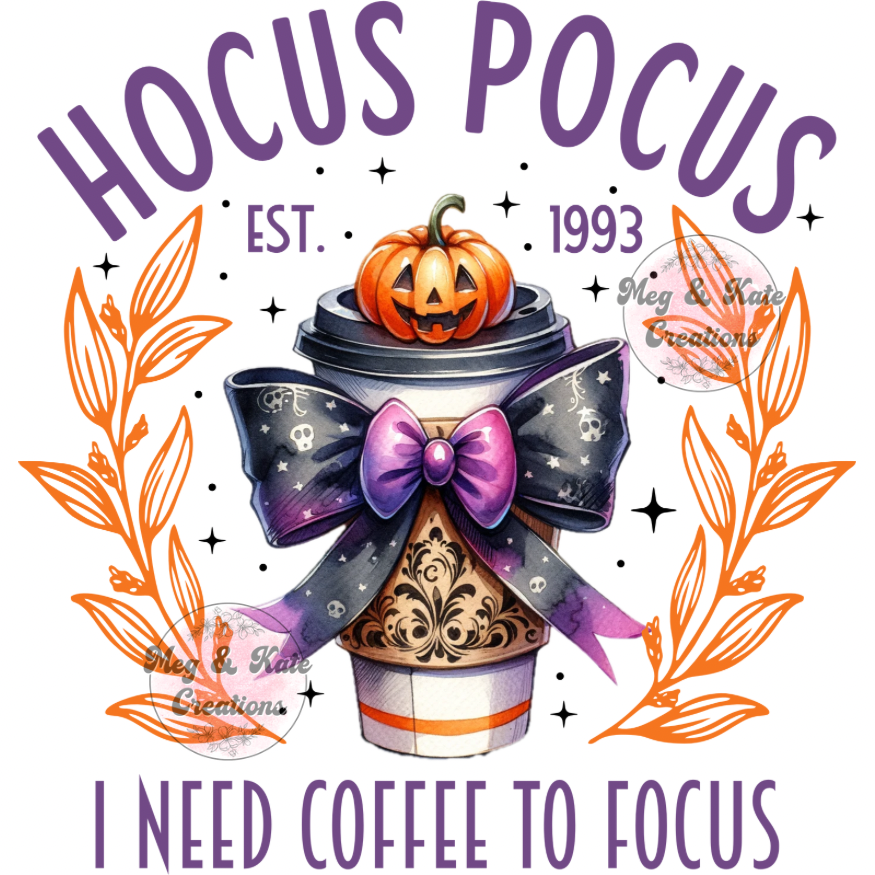 Hocus Pocus I Need Coffee to Focus DTF TRANSFER
