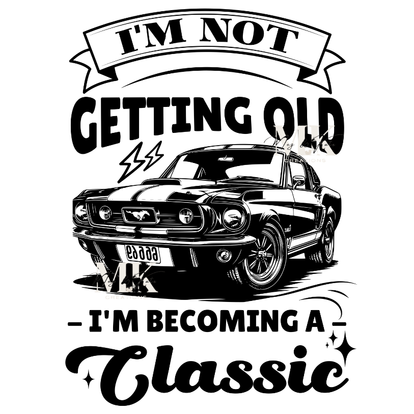 I'm Not Getting Old DTF TRANSFER