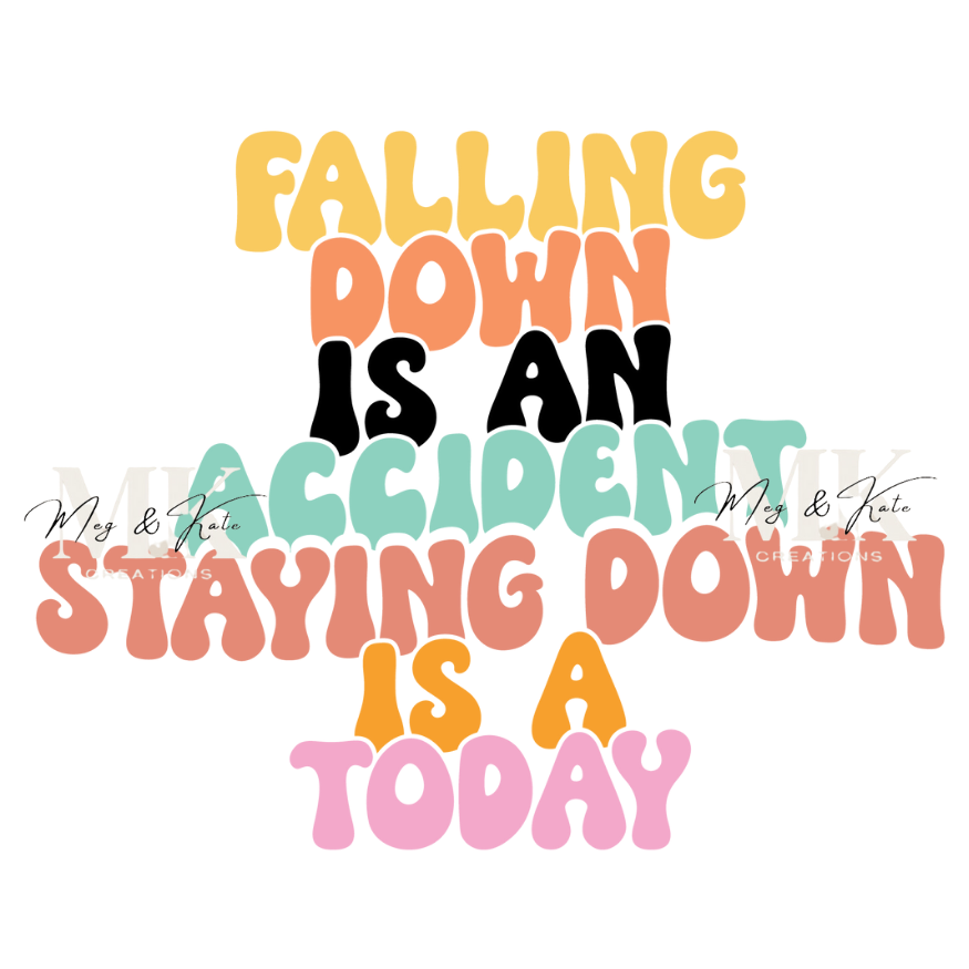 Falling down is an Accident DTF TRANSFER