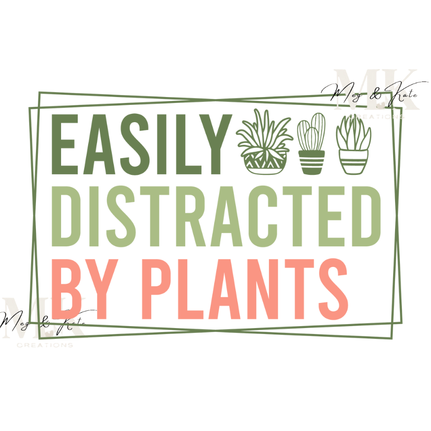 Easily Distracted By Plants DTF TRANSFER