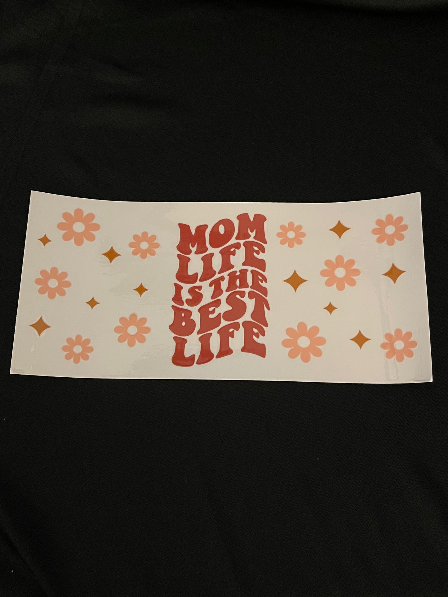 Mom Life is the Best Life UV DTF WRAP