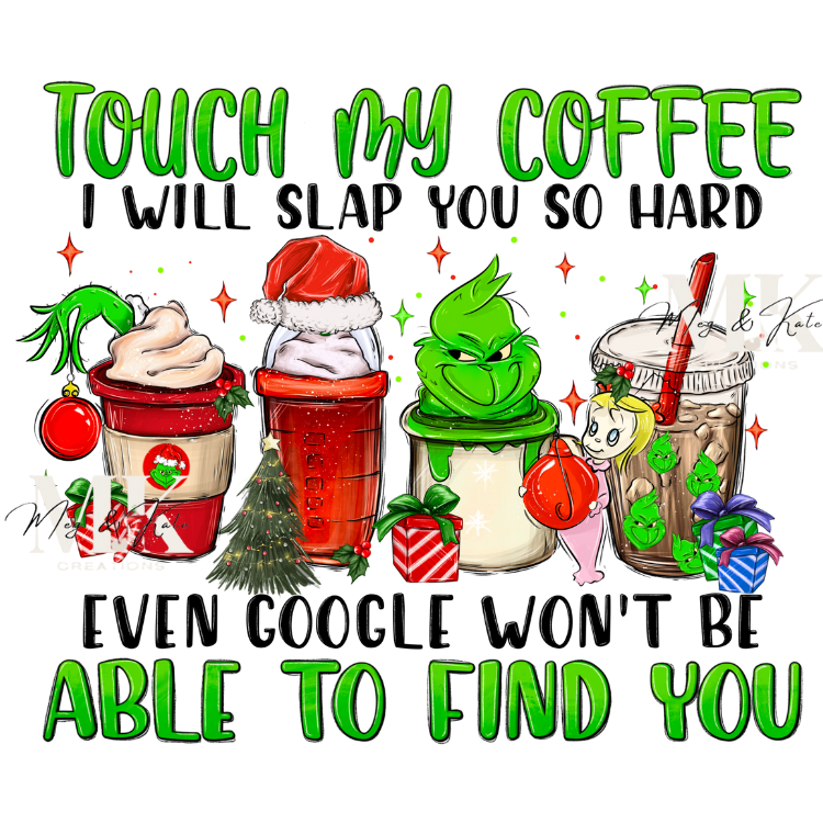 Touch My Coffee and I will Slap You So Hard DTF TRANSFER