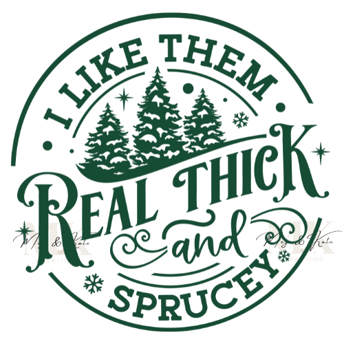 I like them Real Thick & Sprucey DTF TRANSFER