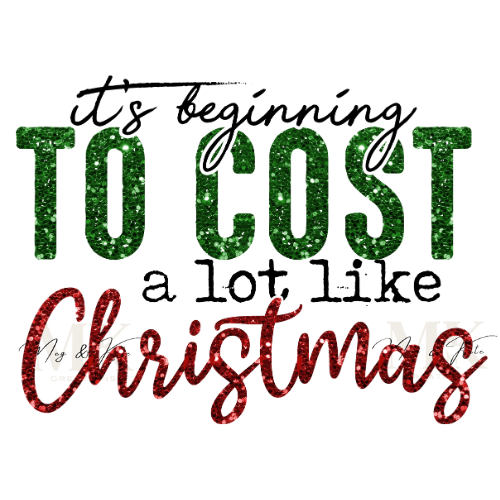It's Beginning to Cost a lot like Christmas Faux Sequin DTF TRANSFER