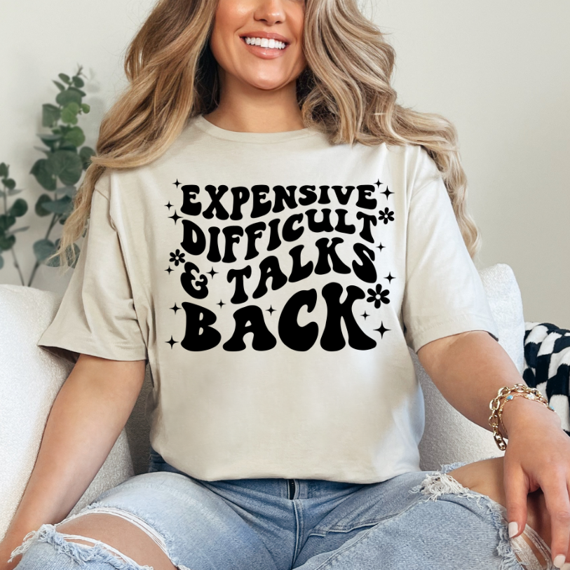 Expensive Difficult & Talks Back