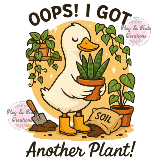 Oops! I Got Another Plant DTF TRANSFER