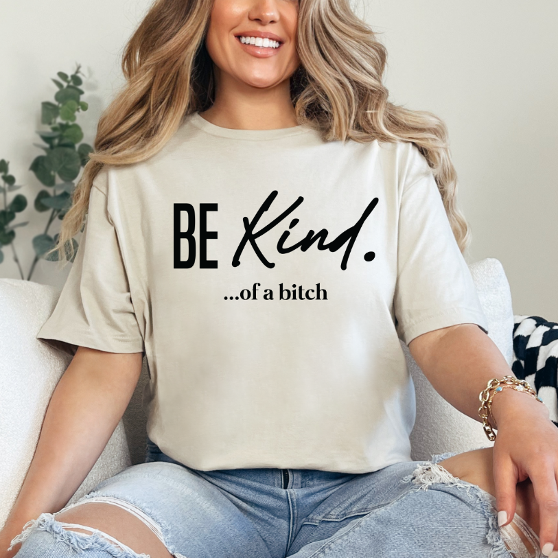 Be Kind... of a Bitch