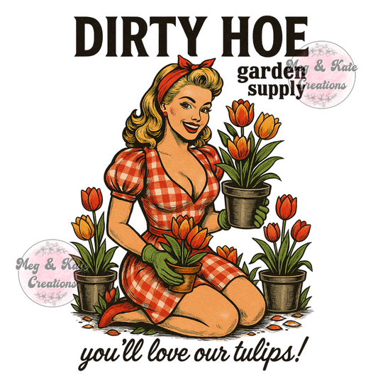 Dirty Hoe DTF TRANSFER