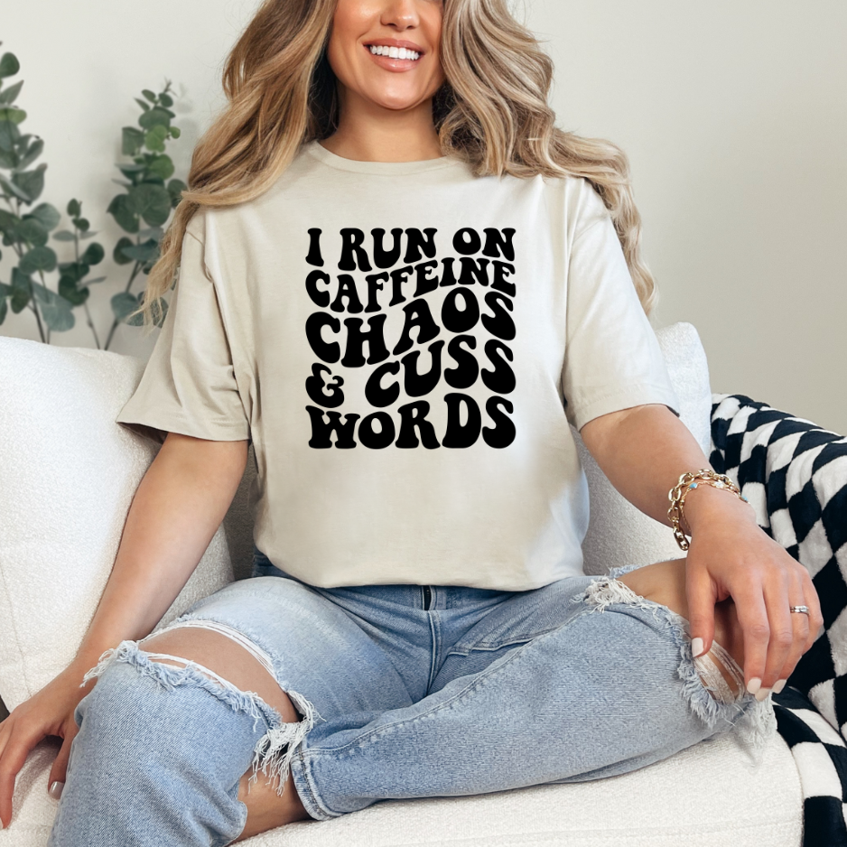 I Run on Caffeine Chaos & Cuss Words