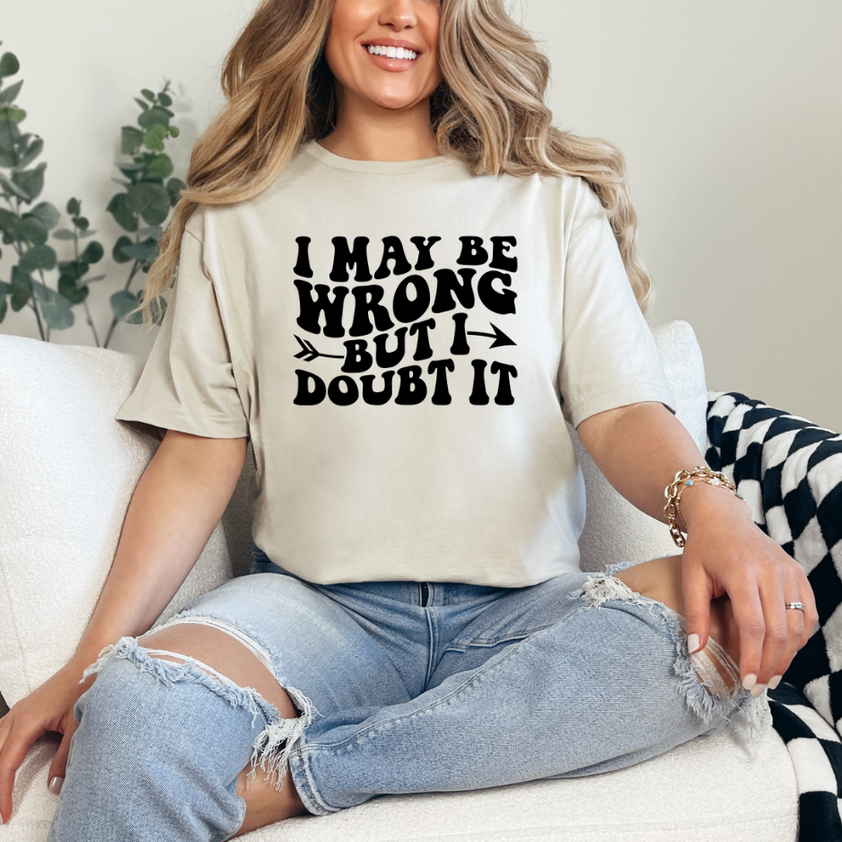 I May Be Wrong But I Doubt It