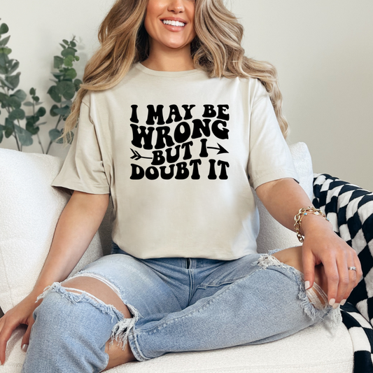 I May Be Wrong But I Doubt It