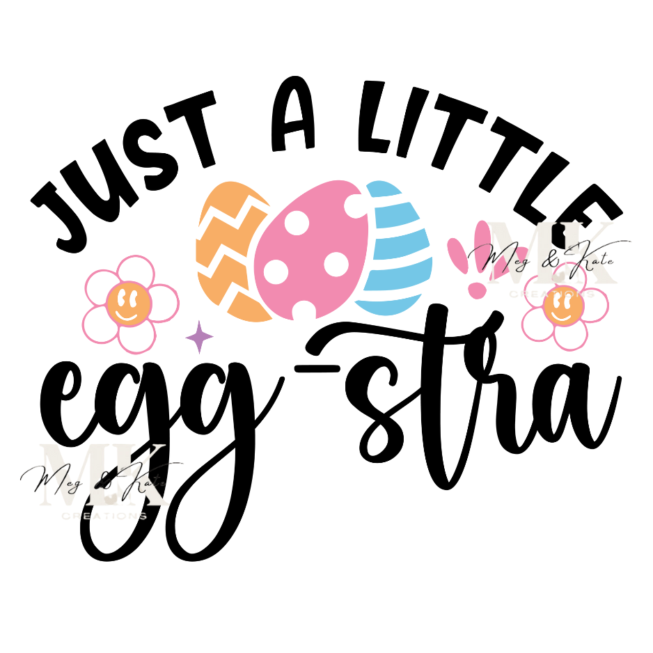 Just A Little Eggstra DTF TRANSFER
