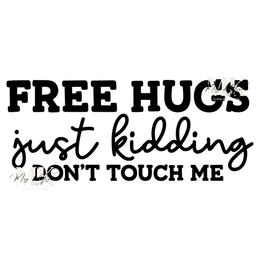 Free Hugs Just Kidding Don't Touch Me DTF TRANSFER