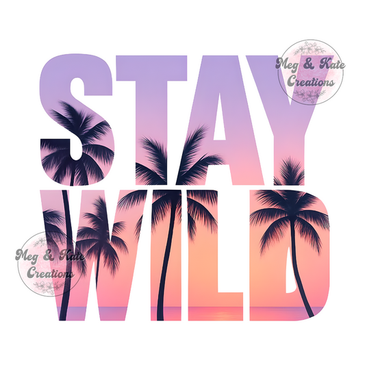 Stay Wild DTF TRANSFER