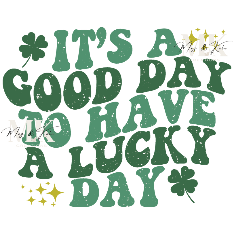 It's A Good Day to Have a Lucky Day DTF TRANSFER