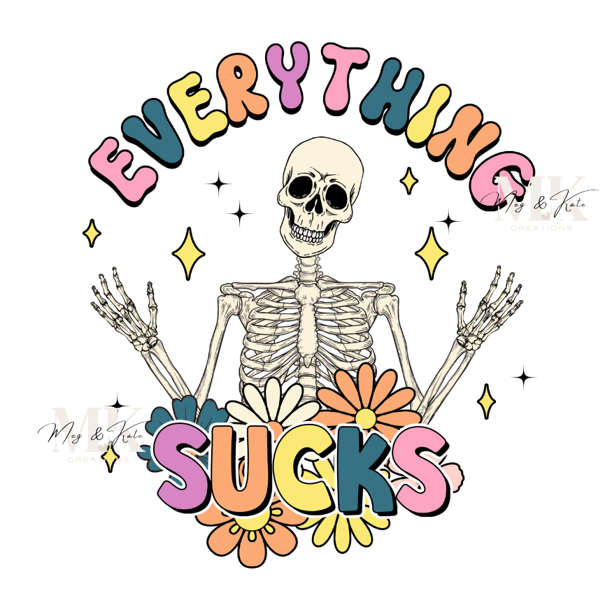 Everything Sucks DTF TRANSFER