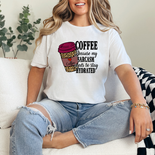 Coffee Because My Sarcasm Needs To Stay Hydrated