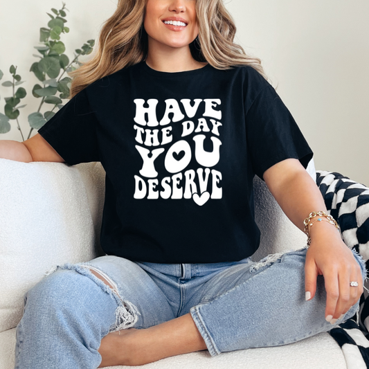 Have the Day You Deserve in White