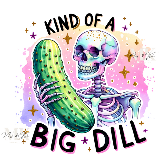 Kind of a Big Dill DTF TRANSFER