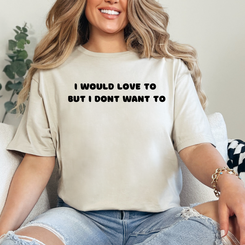 I Would Love To But.....