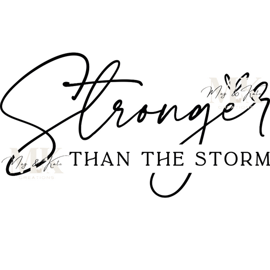 Stronger Than the Storm (Black)  DTF TRANSFER